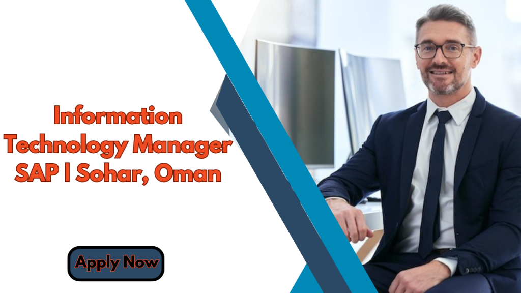 Information Technology Manager - SAP | Sohar, Oman