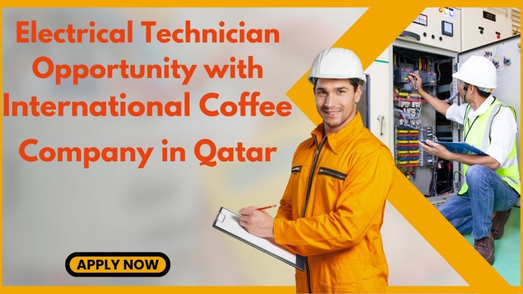 Electrical Technician Opportunity with International Coffee Company in Qatar