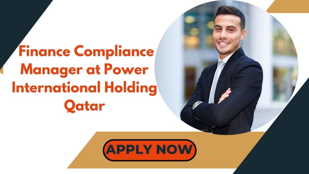 Finance Compliance Manager at Power International Holding, Qatar